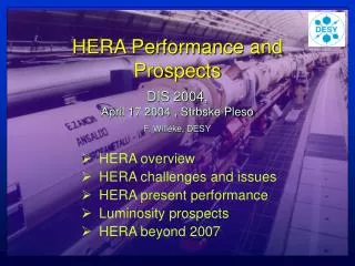 HERA Performance and Prospects DIS 2004, April 17 2004 , Strbske Pleso F. Willeke, DESY