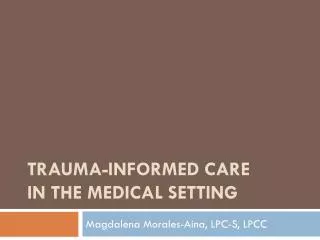 Trauma-Informed Care in the medical setting