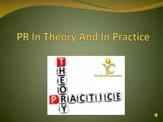 PR in Theory and in Practice