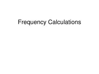 Frequency Calculations