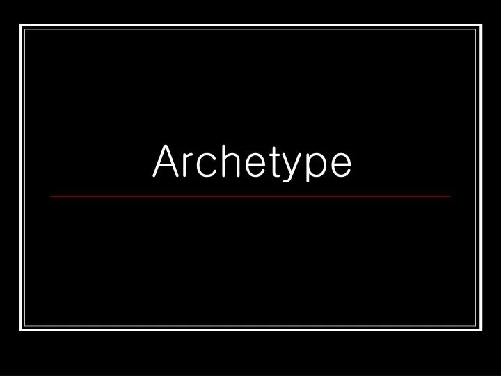 PPT - Archetype PowerPoint Presentation, free download - ID:6135328