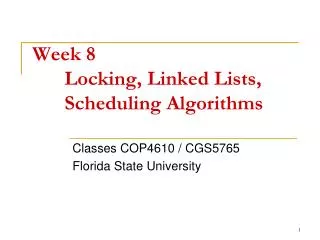 Week 8 	Locking, Linked Lists, 	Scheduling Algorithms