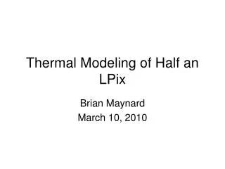 Thermal Modeling of Half an LPix