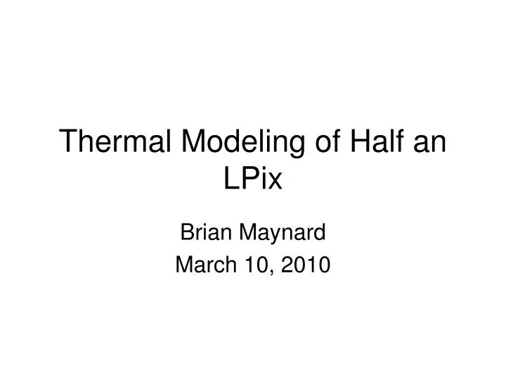 thermal modeling of half an lpix