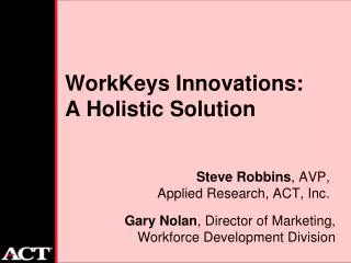 WorkKeys Innovations: A Holistic Solution