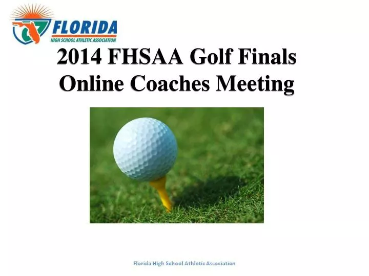 2014 fhsaa golf finals online coaches meeting