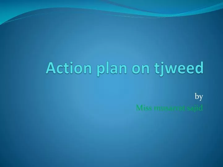 action plan on tjweed