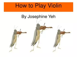 How to Play Violin By Josephine Yeh