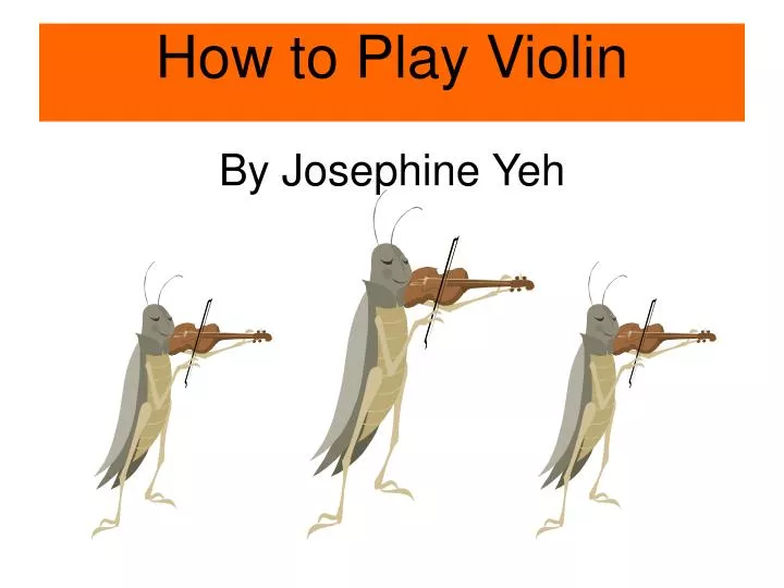 how to play violin by josephine yeh