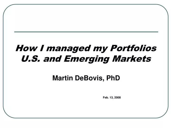how i managed my portfolios u s and emerging markets