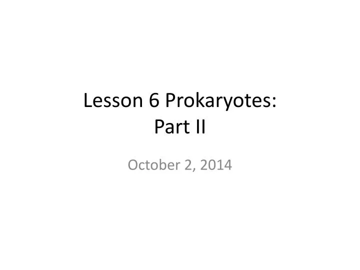 lesson 6 prokaryotes part ii