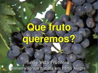 que fruto queremos