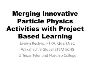 Merging Innovative Particle Physics Activities with Project Based Learning