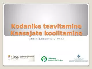 kodanike teavitamine kaasajate koolitamine