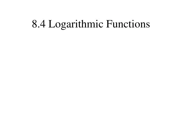 8 4 logarithmic functions