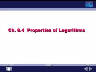 Ch. 8.4 Properties of Logarithms