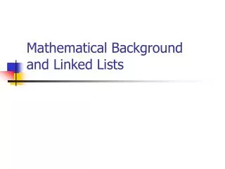 Mathematical Background and Linked Lists