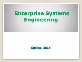 Enterprise Systems Engineering Spring, 2014