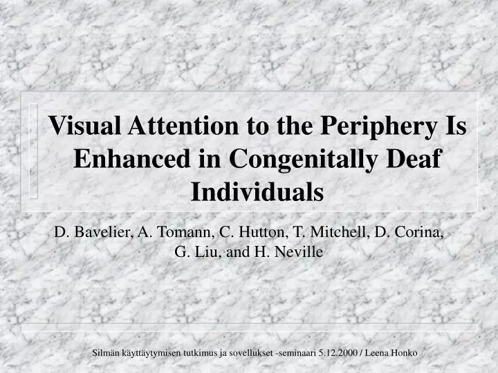 visual attention to the periphery is enhanced in congenitally deaf individuals