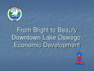 From Blight to Beauty Downtown Lake Oswego: Economic Development