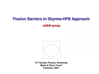 Fission Barriers in Skyrme-HFB Approach LORW group