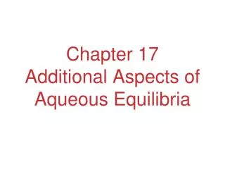 Chapter 17 Additional Aspects of Aqueous Equilibria