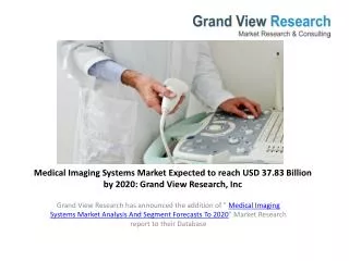 Medical Imaging Systems Market Segmentation to 2020.
