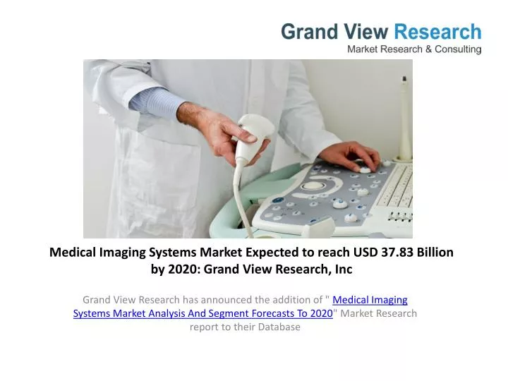 medical imaging systems market expected to reach usd 37 83 billion by 2020 grand view research inc