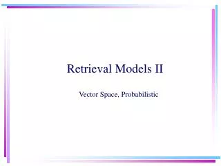 Retrieval Models II