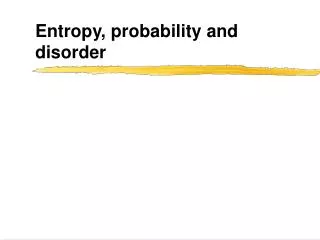 Entropy, probability and disorder