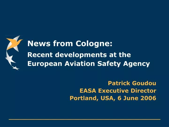news from cologne recent developments at the european aviation safety agency