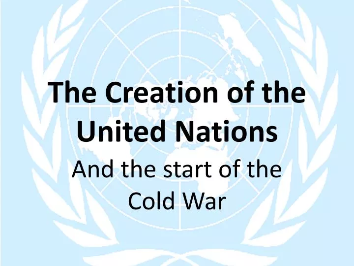 the creation of the united nations