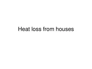 Heat loss from houses
