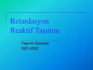 retardasyon reaktif ta n m