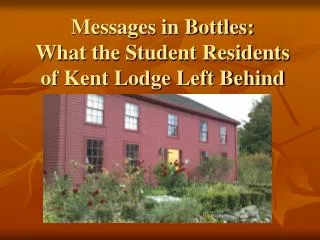Messages in Bottles: What the Student Residents of Kent Lodge Left Behind