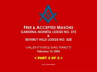 F REE &amp; A CCEPTED M ASONS GARDENA-MONETA LODGE NO. 372 &amp; BEVERLY HILLS LODGE NO. 528