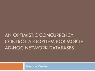 An Optimistic Concurrency Control Algorithm for Mobile Ad-hoc Network Databases