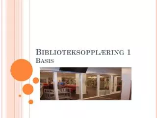 biblioteksoppl ring 1 basis