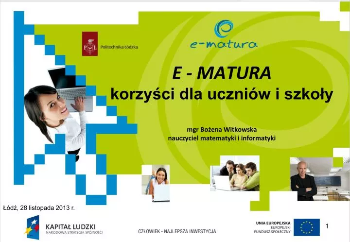 e matura korzy ci dla uczni w i szko y mgr bo ena witkowska nauczyciel matematyki i informatyki