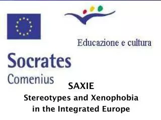 SAXIE Stereotypes and Xenophobia in the Integrated Europe