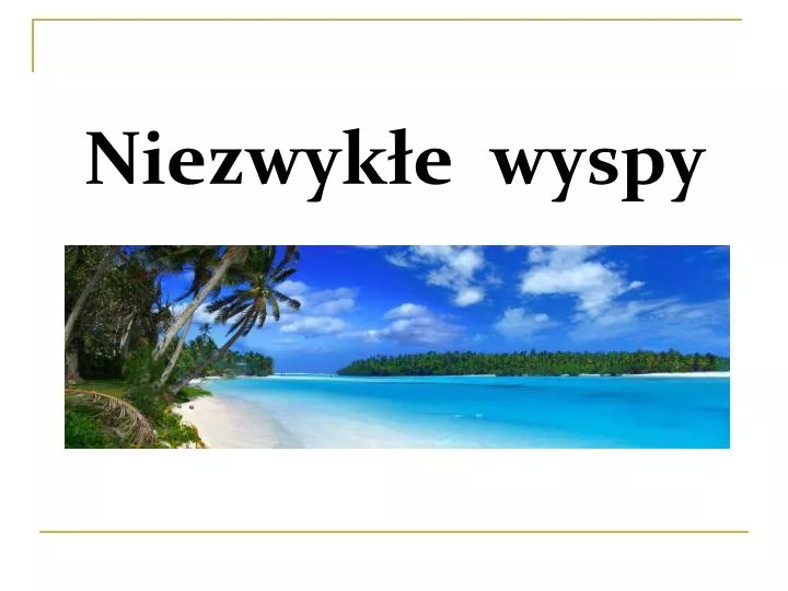 niezwyk e wyspy