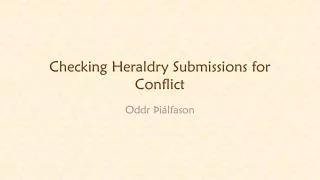Checking Heraldry Submissions for Conflict