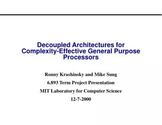 Decoupled Architectures for Complexity-Effective General Purpose Processors