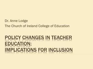 Policy changes in teacher education: implications for inclusion