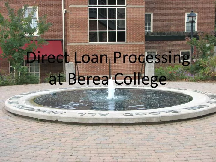 direct loan processing at berea college