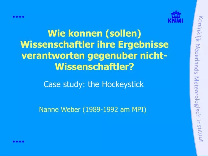 wie konnen sollen wissenschaftler ihre ergebnisse verantworten gegenuber nicht wissenschaftler