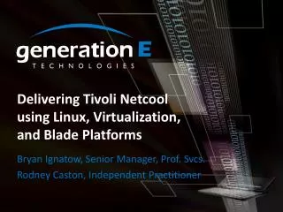 Delivering Tivoli Netcool using Linux, Virtualization, and Blade Platforms