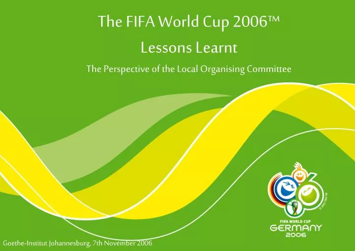 the fifa world cup 2006 lessons learnt the perspective of the local organising committee