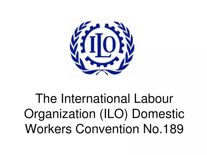 the international labour organization ilo domestic workers convention no 189