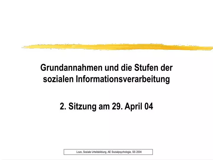 grundannahmen und die stufen der sozialen informationsverarbeitung 2 sitzung am 29 april 04